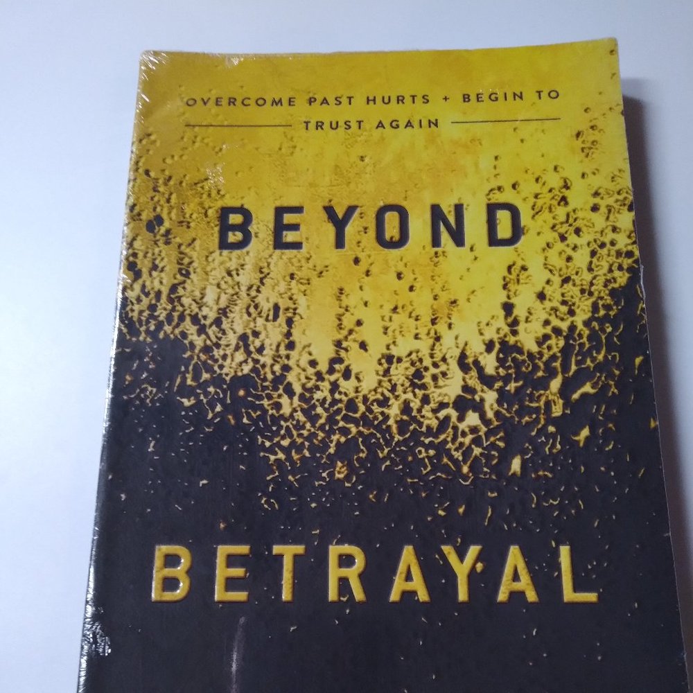 Beyond Betrayal: Overcome Past Hurts and Begin to Trust Again (Paperback